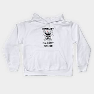 humility is a great teacher Kids Hoodie